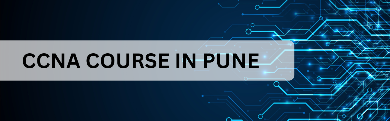 CCNA Course In Pune CCNA Course In Pune